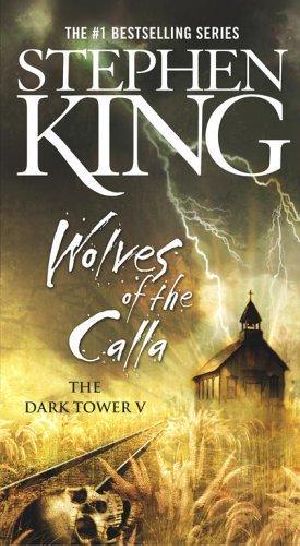 [The Dark Tower 05] • Darktower 5 - the Wolves of the Calla